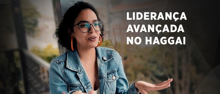 LIDERAN&Ccedil;A AVAN&Ccedil;ADA &ndash; A Experi&ecirc;ncia Haggai