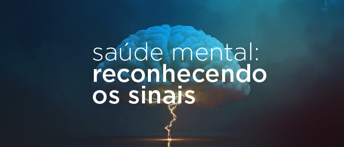 Saúde Mental: reconhecendo os sinais