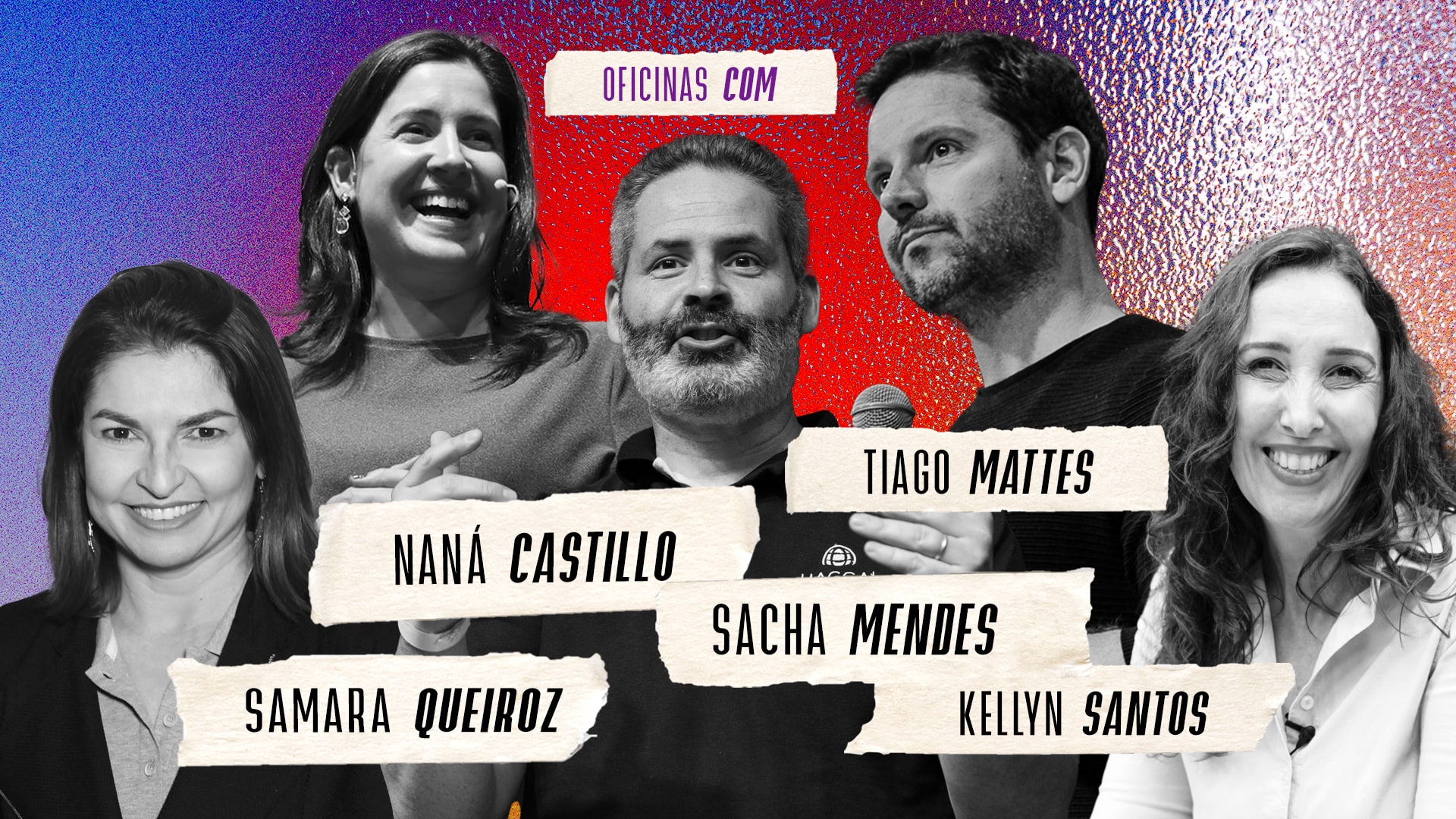 Oficinas com: Naná Castillo, Sacha Mendes, Tiago Mattes, Samara Queiroz e Kellyn Santos