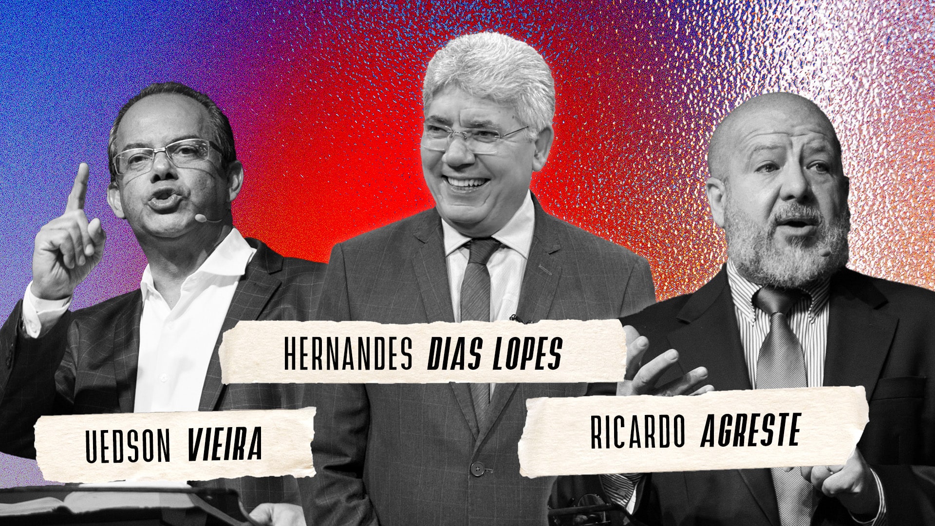 Preletores: Hernandes Dias Lopes, Ricardo Agreste, Uedson Vieira