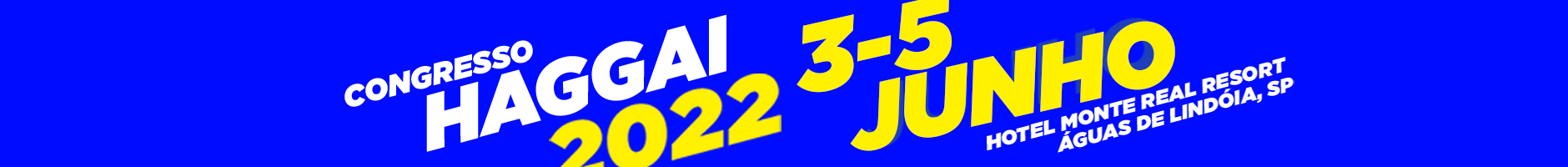 Congresso Haggai 2022 - 3 a 5 de Junho em Águas de Lindóia, SP